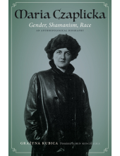 Maria Czaplicka: Gender, Shamanism, Race - Humanitas