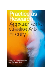 Practice as Research: Approaches to Creative Arts Enquiry - Humanitas
