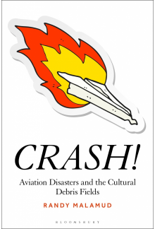 CRASH!: Aviation Disasters and the Cultural Debris Fields - Humanitas