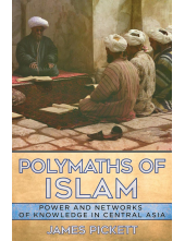 Polymaths of Islam: Power and Networks of Knowledge in Central Asia - Humanitas