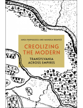 Creolizing the Modern: Transylvania across Empires - Humanitas