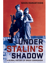 Under Stalin's Shadow: A Global History of Greek Communism - Humanitas
