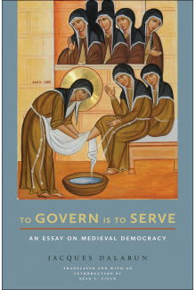 To Govern Is to Serve: An Essay on Medieval Democracy - Humanitas