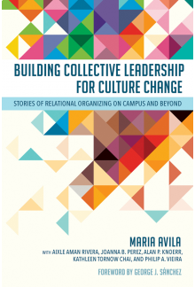 Building Collective Leadership for Culture Change: Stories of Relational Organizing on Campus and Beyond - Humanitas