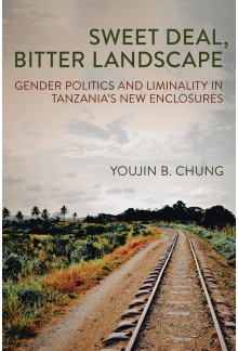Sweet Deal, Bitter Landscape: Gender Politics and Liminality in Tanzania's New Enclosures - Humanitas