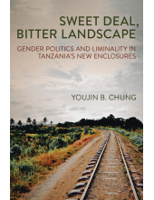 Sweet Deal, Bitter Landscape: Gender Politics and Liminality in Tanzania's New Enclosures - Humanitas