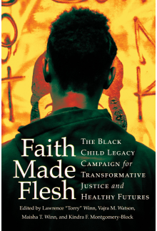 Faith Made Flesh: The Black Child Legacy Campaign for Transformative Justice and Healthy Futures - Humanitas