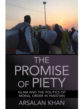 Promise of Piety: Islam and the Politics of Moral Order in Pakistan - Humanitas