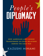 People's Diplomacy: How Americans and Chinese Transformed US-China Relations during the Cold War - Humanitas