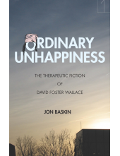 Ordinary Unhappiness: The Therapeutic Fiction of David Foster Wallace - Humanitas