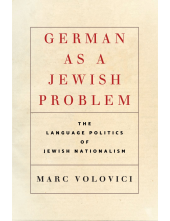 German as a Jewish Problem: The Language Politics of Jewish Nationalism - Humanitas