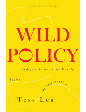 Wild Policy: Indigeneity and the Unruly Logics of Intervention - Humanitas