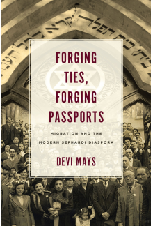 Forging Ties, Forging Passports: Migration and the Modern Sephardi Diaspora - Humanitas