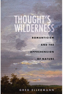 Thought’s Wilderness: Romanticism and the Apprehension of Nature - Humanitas