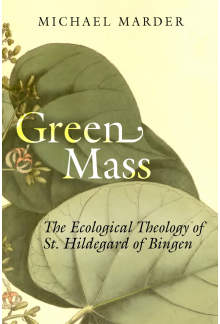 Green Mass: The Ecological Theology of St. Hildegard of Bingen - Humanitas