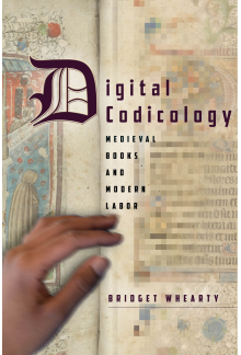 Digital Codicology: Medieval Books and Modern Labor - Humanitas