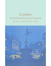 London: An Illustrated Literary Companion (Macmillan Collector's Library) - Humanitas
