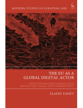 The EU as a Global Digital Actor: Institutionalising Global Data Protection, Trade, and Cybersecurity - Humanitas