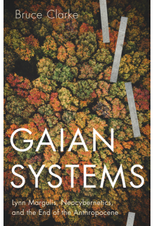 Gaian Systems: Lynn Margulis, Neocybernetics, and the End of the Anthropocene - Humanitas
