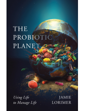 Probiotic Planet: Using Life to Manage Life - Humanitas
