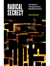 Radical Secrecy: The Ends of Transparency in Datafied America - Humanitas
