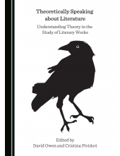 Theoretically Speaking about Literature: Understanding Theory in the Study of Literary Works - Humanitas