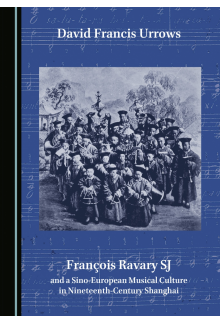 François Ravary SJ and a Sino-European Musical Culture in Nineteenth-Century Shanghai - Humanitas