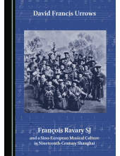 François Ravary SJ and a Sino-European Musical Culture in Nineteenth-Century Shanghai - Humanitas