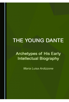 The Young Dante: Archetypes of His Early Intellectual Biography - Humanitas