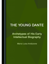 The Young Dante: Archetypes of His Early Intellectual Biography - Humanitas