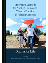 Innovative Methods for Applied Drama and Theatre Practice in African Contexts: Drama for Life - Humanitas
