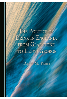 The Politics of Drink in England, from Gladstone to Lloyd George - Humanitas