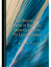 The Politics of Drink in England, from Gladstone to Lloyd George - Humanitas