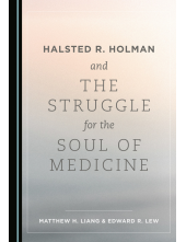 Halsted R. Holman and the Struggle for the Soul of Medicine Humanitas