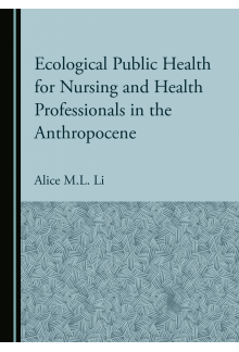 Ecological Public Health for Nursing and Health Professionals in the Anthropocene - Humanitas