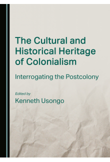 The Cultural and Historical Heritage of Colonialism: Interrogating the Postcolony - Humanitas