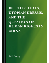 Intellectuals, Utopian Dreams, and the Question of Human Rights in China - Humanitas