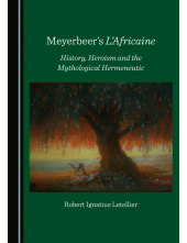 Meyerbeer's L'Africaine: History, Heroism and the Mythological Hermeneutic - Humanitas