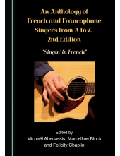 An Anthology of French and Francophone Singers, from A to Z, 2nd Edition: Singin' in French - Humanitas