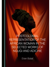 Postcolonial Representation of African Woman in the Selected Works of Ngugi and Adichie - Humanitas
