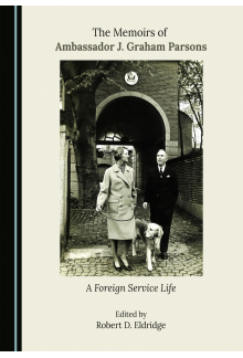 The Memoirs of Ambassador J. Graham Parsons: A Foreign Service Life - Humanitas