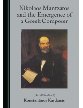 Nikolaos Mantzaros and the Emergence of a Greek Composer (Durrell Studies 5) - Humanitas