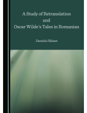 A Study of Retranslation and Oscar Wilde's Tales in Romanian - Humanitas