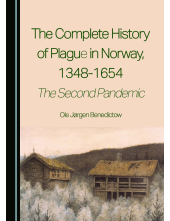 The Complete History of Plague in Norway, 1348-1654: The Second Pandemic - Humanitas