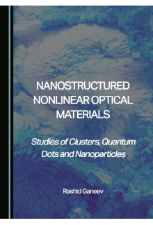 Nanostructured Nonlinear Optical Materials: Studies of Clusters, Quantum Dots and Nanoparticles - Humanitas