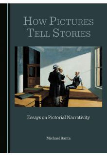 How Pictures Tell Stories: Essays on Pictorial Narrativity - Humanitas