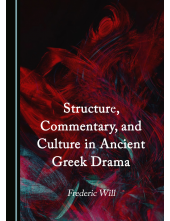 Structure, Commentary, and Culture in Ancient Greek Drama - Humanitas