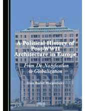 A Political History of Post-WWII Architecture in Europe: From De-Nazification to Globalization - Humanitas