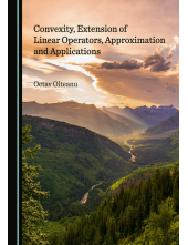 Convexity, Extension of Linear Operators, Approximation and Applications - Humanitas