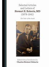 Selected Articles and Letters of Stewart R. Roberts, MD (1878-1941): The Osler of the South - Humanitas